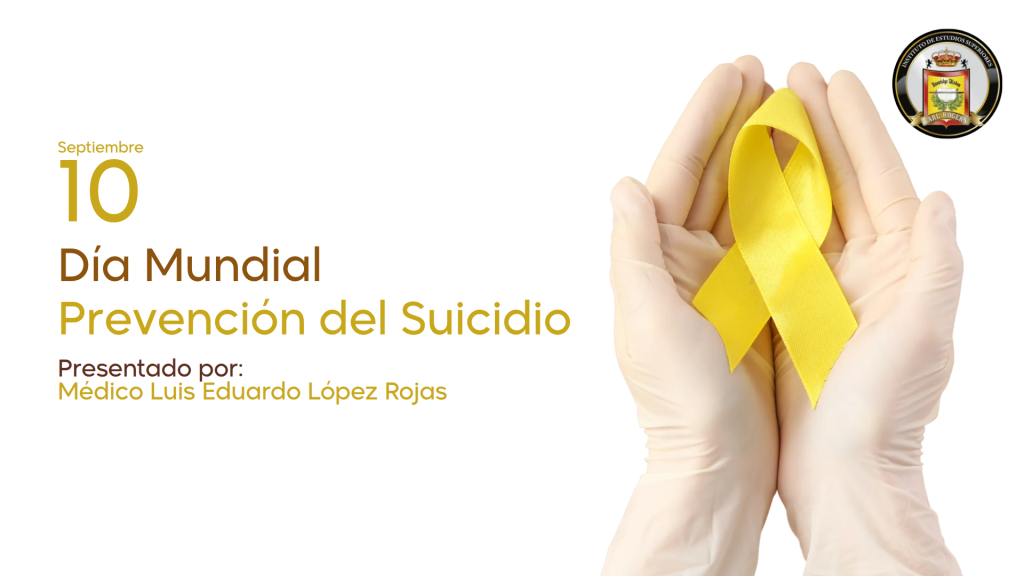 Dia Mundial para la Prevencion del Suicidio, presentado por el Medico Luis Eduardo Lopez Rojas