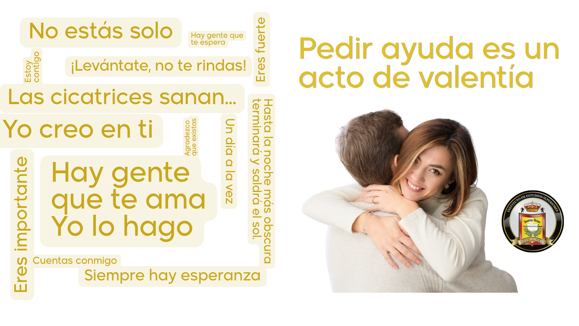 Mensajes de esperanza y apoyo como No estás solo, Eres importante y Cuentas conmigo